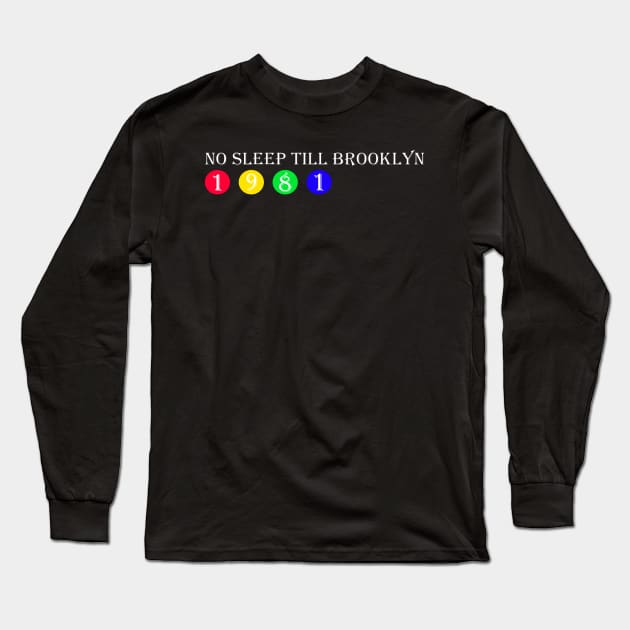 No Sleep Till Brooklyn-1981 Long Sleeve T-Shirt by agu13